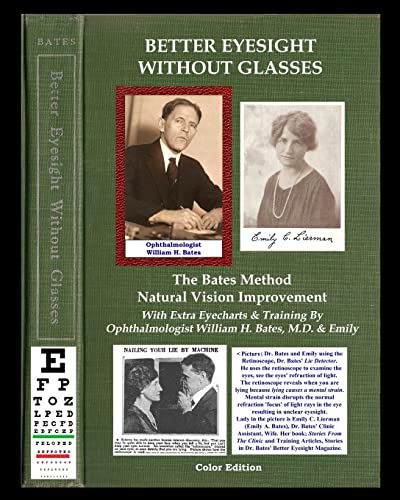 Imagen de archivo de Better Eyesight Without Glasses - The Bates Method - Natural Vision Improvement: With Extra Eyecharts & Training By Ophthalmologist William H. Bates, a la venta por GreatBookPrices