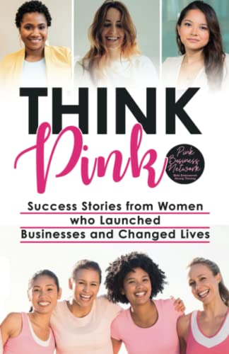 Imagen de archivo de THINK PINK: Success Stories from Women who Launched Business and Changed Lives a la venta por Big River Books
