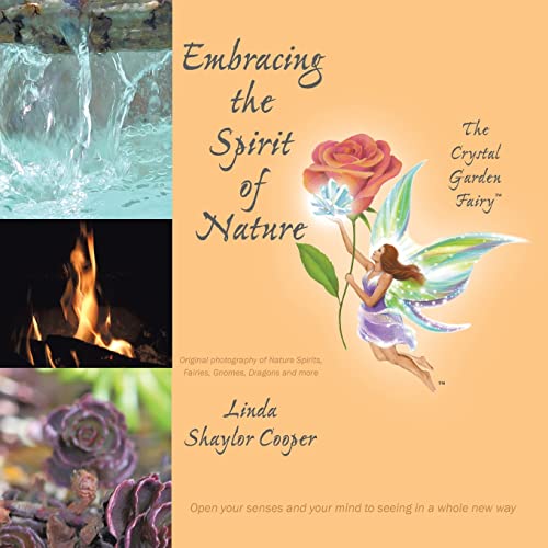

Embracing the Spirit of Nature: Open your senses and your mind to seeing in a whole new way. (Paperback or Softback)