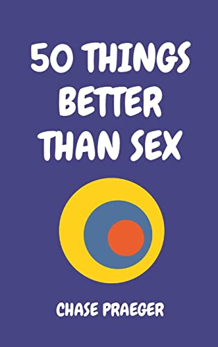 Stock image for 50 Things Better Than Sex for sale by ThriftBooks-Dallas