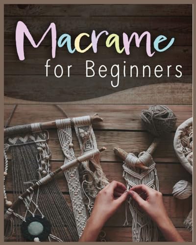 Imagen de archivo de Macram for Beginners: Step-by-Step Projects for the New Knot Artist a la venta por California Books