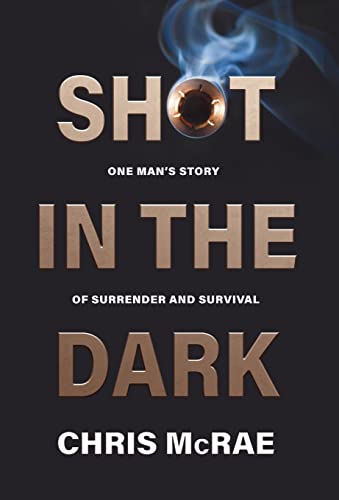 Stock image for Shot in the Dark: One Man's Story of Surrender and Survival for sale by ThriftBooks-Atlanta
