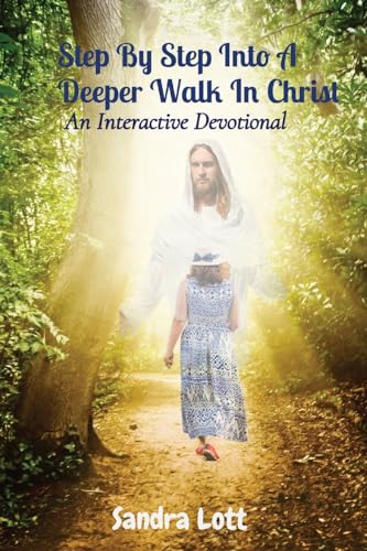 Beispielbild fr Step By Step Into A Deeper Walk In Christ: An Interactive Devotional zum Verkauf von GreatBookPrices