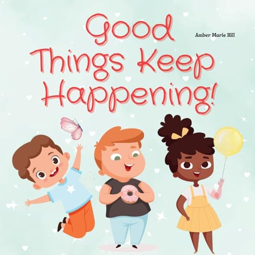 Stock image for Good Things Keep Happening: A Christian Children's Book About Recognizing God's Blessings for sale by GreatBookPrices