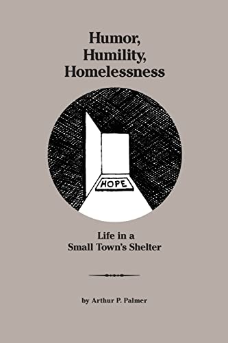 Imagen de archivo de Humor, Humility, Homelessness: Life In A Small Town's Shelter a la venta por ThriftBooks-Atlanta