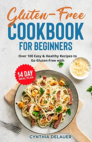 Beispielbild fr Gluten-Free Cookbook for Beginners - Over 100 Easy & Healthy Recipes to Go Gluten-Free with 14 Day Meal Plan zum Verkauf von HPB Inc.