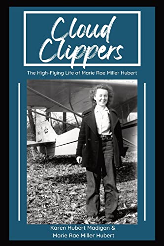 Stock image for Cloud Clippers: The High-Flying Life of Marie Rae Miller Hubert for sale by GreatBookPrices