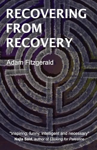 Stock image for Recovering From Recovery: One gay man's journey toward sexual and emotional freedom during and after sobriety for sale by SecondSale