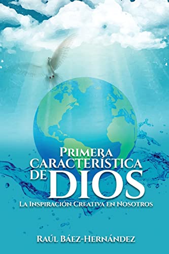 Stock image for Primera CARACTERSTICA DE DIOS: La Inspiracin Creativa en Nosotros (Spanish Edition) for sale by Book Deals