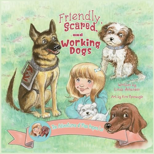 Stock image for Friendly, Scared and Working Dogs The Adventures of Miss Aspen Lu for sale by GreatBookPrices