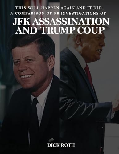 

This Will Happen Again and It Did: A Comparison of FBI Investigations of JFK Assassination & Trump Coup