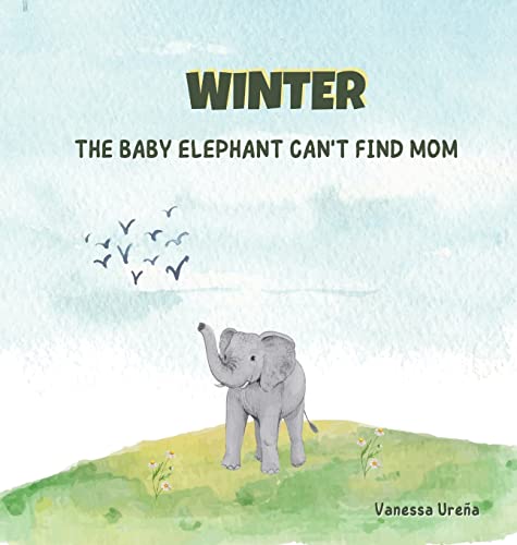 Stock image for Winter: The Baby Elephant Can't Find Mom for sale by California Books