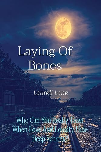 Stock image for Laying Of Bones: Who Can You Really Trust When Love And Loyalty Hide Deep Secrets? for sale by GreatBookPrices