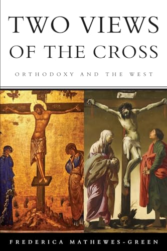 Stock image for Two Views of the Cross: Orthodoxy and the West for sale by GreatBookPrices