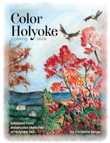 Stock image for Color Holyoke Coloring Book: Adapted from watercolor sketches of Holyoke, MA for sale by GreatBookPrices