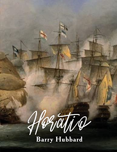 

Horatio: A story of Lord Horatio Nelson: Valour, Heroism, and Service to God, King, and Country (Paperback or Softback)
