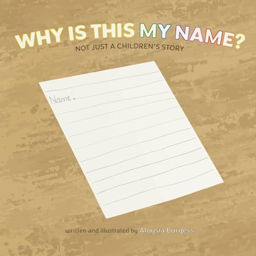 Stock image for Why Is This My Name? Not Just A Children's Story for sale by GreatBookPrices