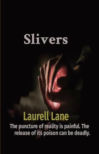 9781088121757: Slivers: The puncture of reality is painful. The release of its poison can be deadly.