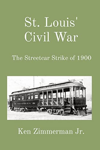 Imagen de archivo de St. Louis' Civil War: The Streetcar Strike of 1900 a la venta por THE SAINT BOOKSTORE