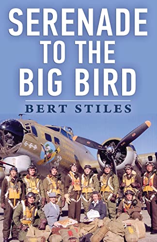 Imagen de archivo de Serenade to the Big Bird: A Young Flier's Memoir of the Second World War a la venta por GF Books, Inc.