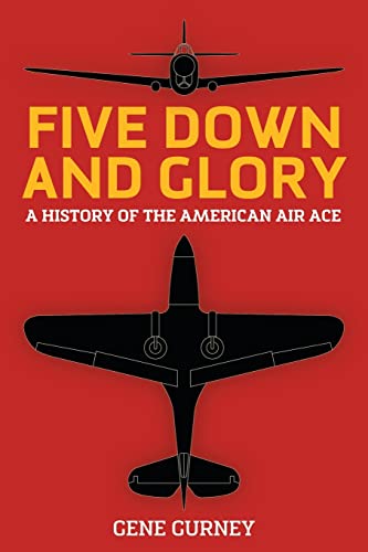 Stock image for Five Down and Glory: A History of the American Air Ace for sale by ThriftBooks-Dallas