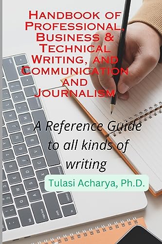 Stock image for Handbook of Professional, Business & Technical Writing, and Communication and Journalism: A Reference Guide to all kinds of writing for sale by GreatBookPrices