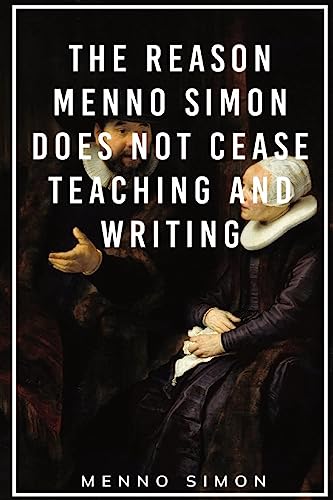 Stock image for The Reason Menno Simon does not cease Teaching and Writing for sale by PBShop.store US