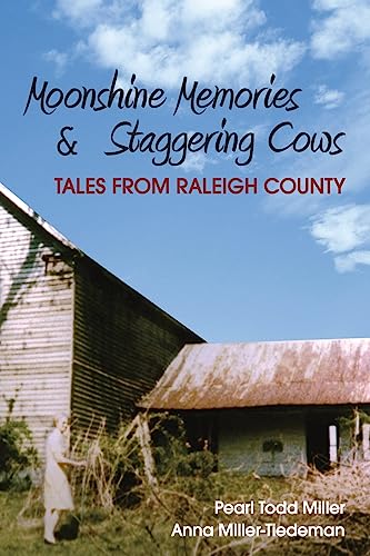 Beispielbild fr Moonshine Memories and Staggering Cows: Tales from Raleigh County zum Verkauf von THE SAINT BOOKSTORE