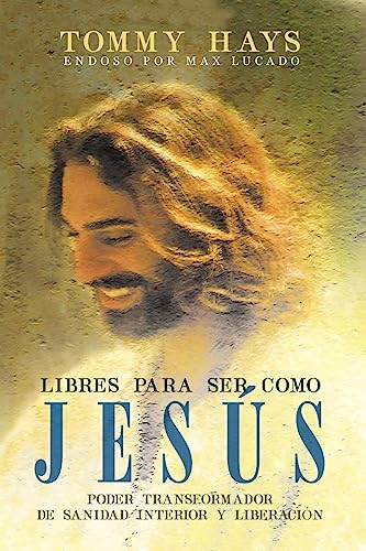 Beispielbild fr Libres para ser como Jesús (Versi n Español): Poder transformador de sanidad interior y liberaci n (Spanish Edition) zum Verkauf von Ria Christie Collections