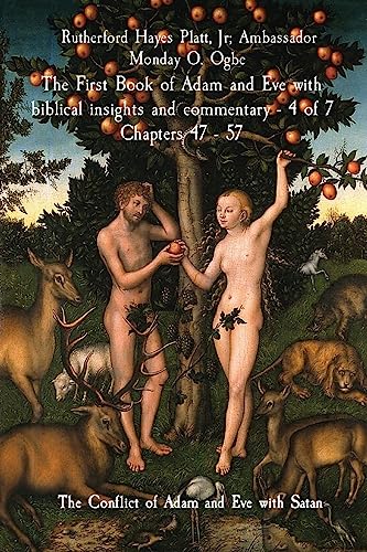 Stock image for The First Book of Adam and Eve with biblical insights and commentary - 4 of 7 Chapters 47 - 57: The Conflict of Adam and Eve with Satan for sale by Revaluation Books