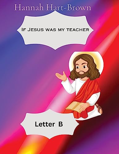9781088181614: If Jesus Was My Teacher: Letter B