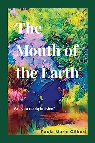 Stock image for The Mouth of the Earth: Are you ready to listen? [Soft Cover ] for sale by booksXpress