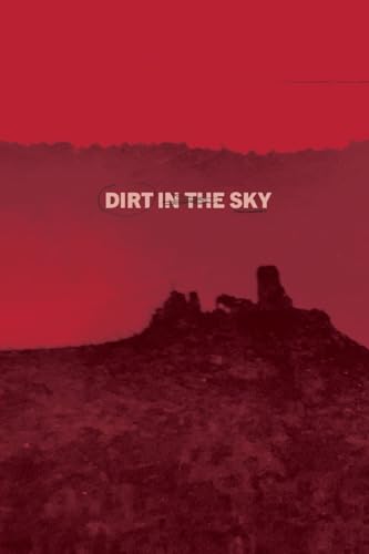 Stock image for Dirt in the Sky for sale by California Books