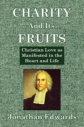 Imagen de archivo de Charity And Its Fruits: Christian Love as Manifested in the Heart and Life a la venta por GreatBookPrices