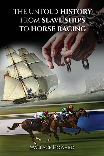 Imagen de archivo de The Untold History: From Slaveships to Horse Racing a la venta por GF Books, Inc.