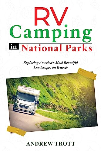 Stock image for RV Camping in National Parks: Exploring America's Most Beautiful Landscapes on Wheels for sale by Revaluation Books