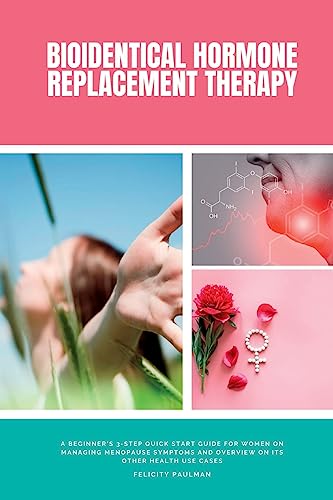 Imagen de archivo de Bioidentical Hormone Replacement Therapy: A Beginner's 3-Step Quick Start Guide for Women on Managing Menopause Symptoms and Overview on its Other Hea a la venta por GreatBookPrices