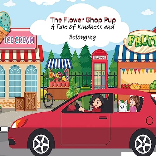 Stock image for The Flower Shop Pup: A Tale of Kindness and Belonging for sale by GreatBookPrices