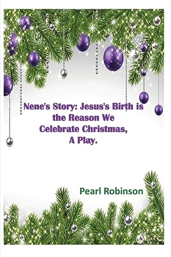 Stock image for Nene's Story! Jesus's Birth is the Reason We Celebrate Christmas, "A Play." for sale by GreatBookPrices