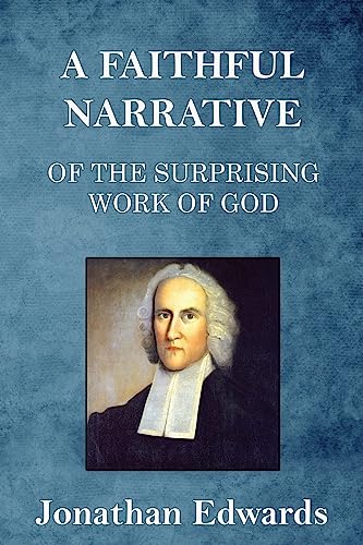 Stock image for A Faithful Narrative of the Surprising Work of God: in the Conversion of many Hundred Souls in Northampton, of New-England for sale by GreatBookPrices