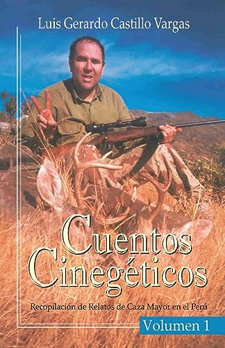 Stock image for Cuentos Cinegticos Vol I: Recopilacin de Relatos de Caza Mayor en el Per Recopilacin de (Spanish Edition) for sale by Ria Christie Collections