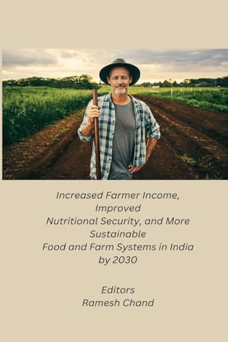 Stock image for Increased Farmer Income, Improved Nutritional Security, and More Sustainable Food and Farm Systems in India by 2030 (Paperback) for sale by Grand Eagle Retail