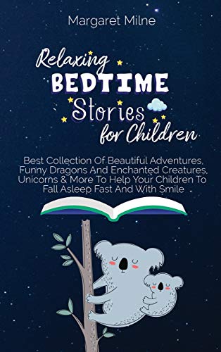 Beispielbild fr Relaxing Bedtime Stories for Children : Best Collection Of Beautiful Adventures, Funny Dragons And Enchanted Creatures, Unicorns & More To Help Your Children To Fall Asleep Fast And With Smile zum Verkauf von Buchpark