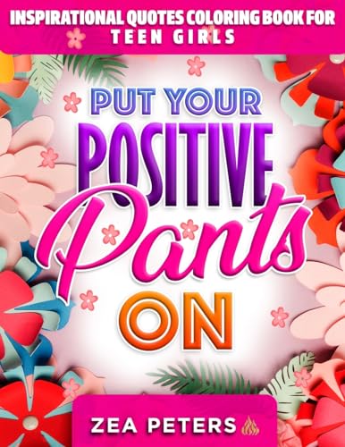 Beispielbild fr Inspirational Quotes Coloring Book For Teen Girls: Put Your Positive Pants On zum Verkauf von GreatBookPrices