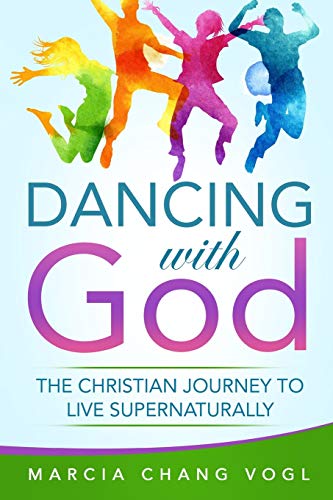 Stock image for Dancing With God: The Christian Journey to Live Supernaturally for sale by Cathy's Half Price Books