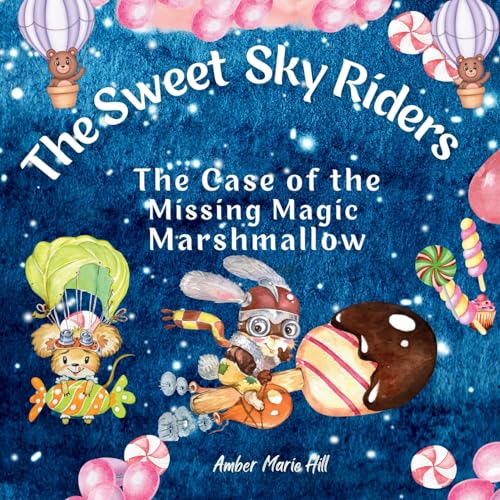 Stock image for The Sweet Sky Riders: The Case of the Missing Magic Marshmallow for sale by GreatBookPrices
