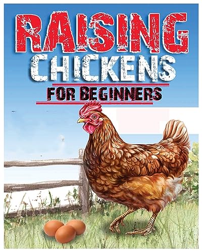 Stock image for Raising Chickens for Beginners: An Essential Guide to Starting Your Own Backyard Flock with Confidence for sale by Book Deals