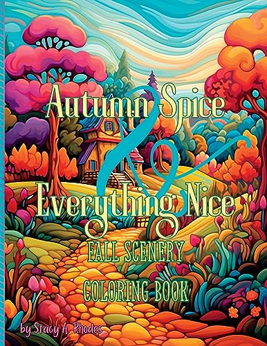 Imagen de archivo de Autumn Spice & Everything Nice Fall Scenery Coloring Book a la venta por THE SAINT BOOKSTORE