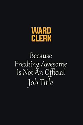 Beispielbild fr Ward Clerk Because Freaking Awesome Is not an Official Job Title: Motivational Career quote blank lined Notebook Journal 6x9 matte finish zum Verkauf von Revaluation Books