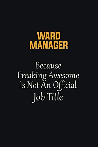 9781088423011: Ward Manager Because Freaking Awesome Is not an Official Job Title: Motivational Career quote blank lined Notebook Journal 6x9 matte finish